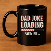 Dad Joke Loading Please Wait 11oz C Handle Ceramic Mug
