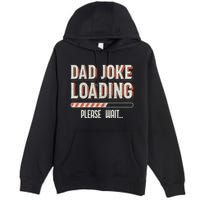 Dad Joke Loading Please Wait Premium Pullover Hoodie