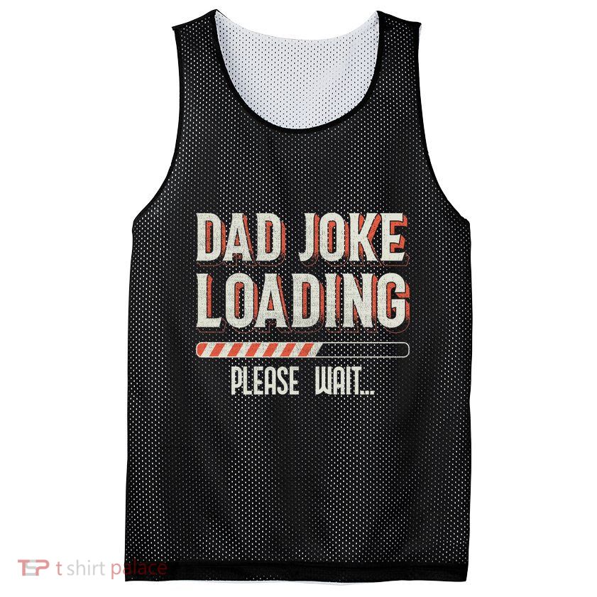 Dad Joke Loading Please Wait Mesh Reversible Basketball Jersey Tank