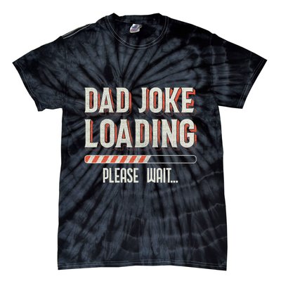 Dad Joke Loading Please Wait Tie-Dye T-Shirt