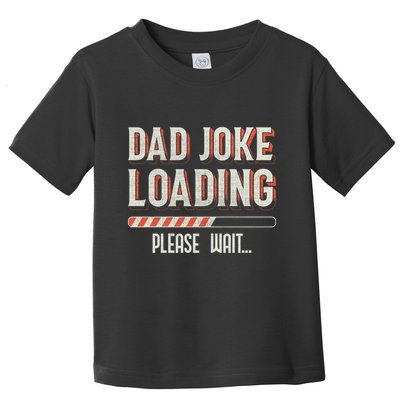 Dad Joke Loading Please Wait Toddler T-Shirt