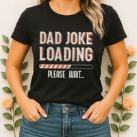 Dad Joke Loading Please Wait Womens T-Shirt