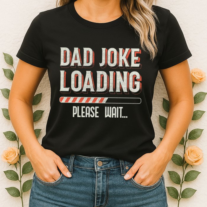 Dad Joke Loading Please Wait Womens T-Shirt
