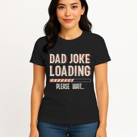 Dad Joke Loading Please Wait Womens T-Shirt