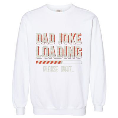 Dad Joke Loading Please Wait Garment-Dyed Sweatshirt
