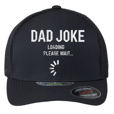 Dad Joke Loading Please Wait Daddy Fathers Day Gift Humor Flexfit Unipanel Trucker Cap