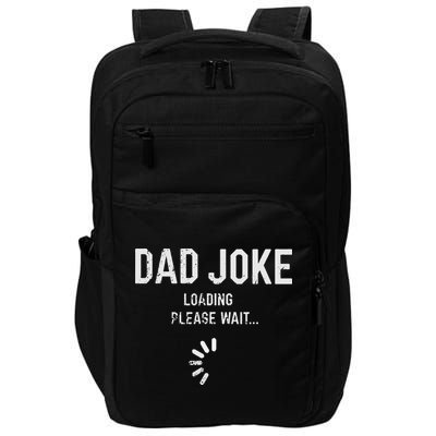 Dad Joke Loading Please Wait Daddy Fathers Day Gift Humor Impact Tech Backpack