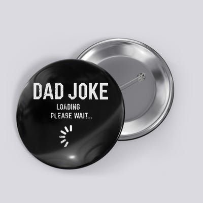 Dad Joke Loading Please Wait Daddy Fathers Day Gift Humor Button