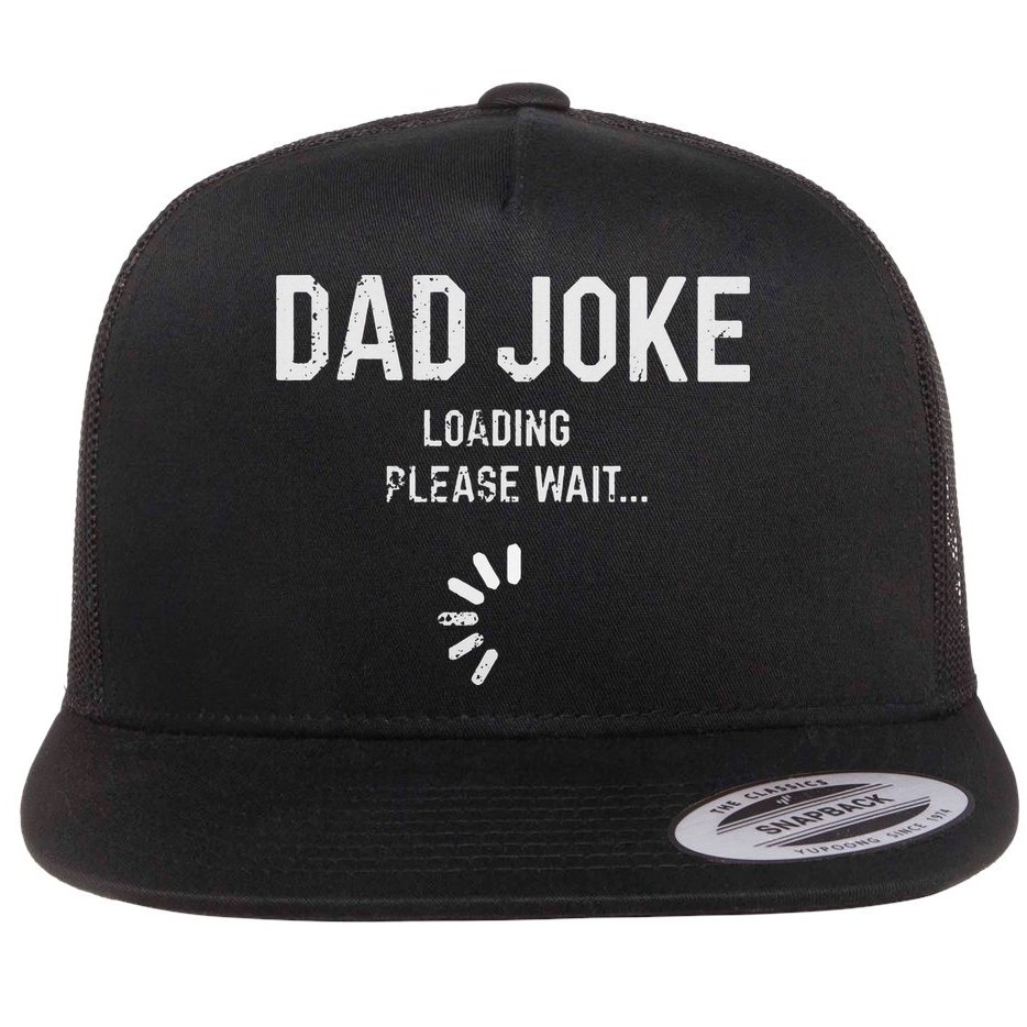Dad Joke Loading Please Wait Daddy Fathers Day Gift Humor Flat Bill Trucker Hat