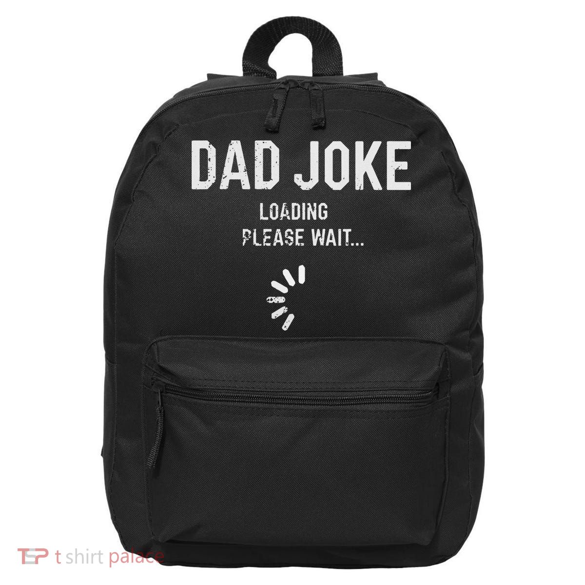 Dad Joke Loading Please Wait Daddy Fathers Day Gift Humor 16 in Basic Backpack