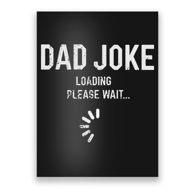 Dad Joke Loading Please Wait Daddy Fathers Day Gift Humor Poster