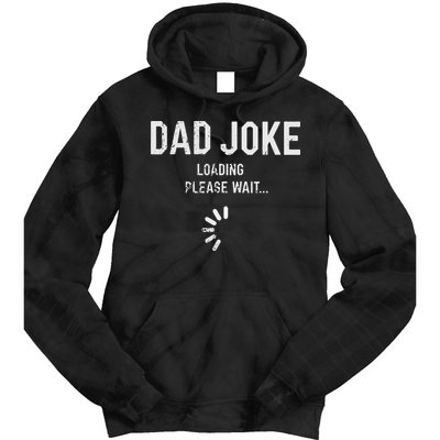 Dad Joke Loading Please Wait Daddy Fathers Day Gift Humor Tie Dye Hoodie