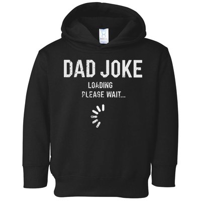 Dad Joke Loading Please Wait Daddy Fathers Day Gift Humor Toddler Hoodie