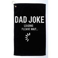 Dad Joke Loading Please Wait Daddy Fathers Day Gift Humor Golf Towel