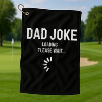 Dad Joke Loading Please Wait Daddy Fathers Day Gift Humor Golf Towel