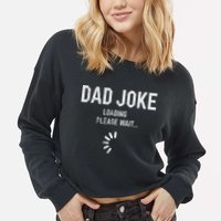 Dad Joke Loading Please Wait Daddy Fathers Day Gift Humor Cropped Pullover Crew