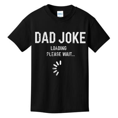 Dad Joke Loading Please Wait Daddy Fathers Day Gift Humor Kids T-Shirt