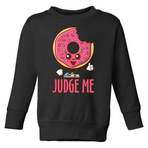 Donut Judge Me Doughnuts Toddler Sweatshirt