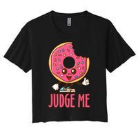 Donut Judge Me Doughnuts Women's Crop Top Tee