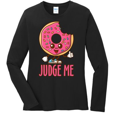 Donut Judge Me Doughnuts Ladies Long Sleeve Shirt