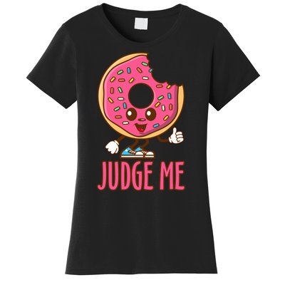 Donut Judge Me Doughnuts Women's T-Shirt