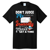 Dont Judge Me Postal Worker Mailman Postman Mail Carrier Tall T-Shirt