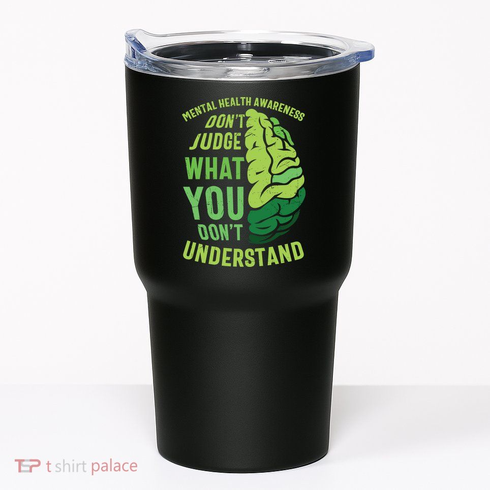 Dont Judge Mental Health Awareness Tumbler