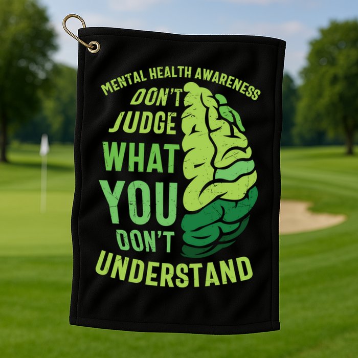 Dont Judge Mental Health Awareness Golf Towel