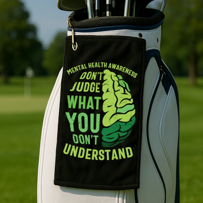 Dont Judge Mental Health Awareness Golf Towel