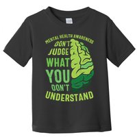 Dont Judge Mental Health Awareness Toddler T-Shirt