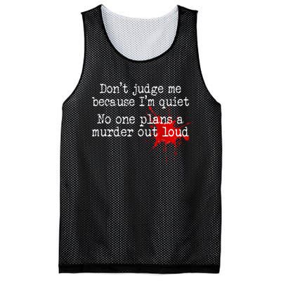 DonT Judge Me Because IM Quiet No One Plans A Murder Out Mesh Reversible Basketball Jersey Tank