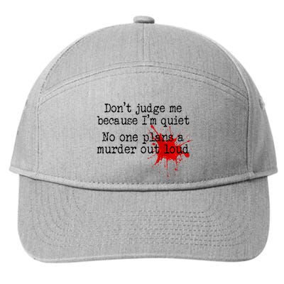 DonT Judge Me Because IM Quiet No One Plans A Murder Out 7-Panel Snapback Hat