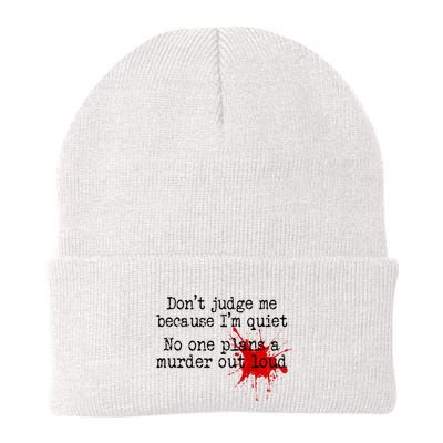 DonT Judge Me Because IM Quiet No One Plans A Murder Out Knit Cap Winter Beanie