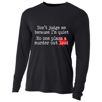 DonT Judge Me Because IM Quiet No One Plans A Murder Out Cooling Performance Long Sleeve Crew