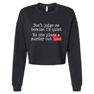 DonT Judge Me Because IM Quiet No One Plans A Murder Out Cropped Pullover Crew