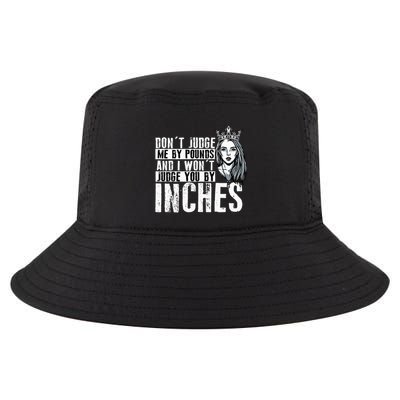 DonT Judge Me By Pounds And I WonT Judge You By Inches Cool Comfort Performance Bucket Hat