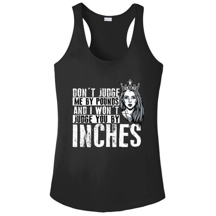 DonT Judge Me By Pounds And I WonT Judge You By Inches Ladies PosiCharge Competitor Racerback Tank