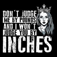 DonT Judge Me By Pounds And I WonT Judge You By Inches Mousepad