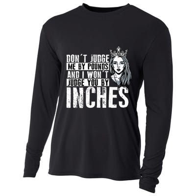 DonT Judge Me By Pounds And I WonT Judge You By Inches Cooling Performance Long Sleeve Crew