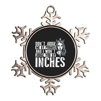 DonT Judge Me By Pounds And I WonT Judge You By Inches Metallic Star Ornament