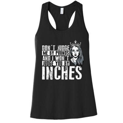 DonT Judge Me By Pounds And I WonT Judge You By Inches Women's Racerback Tank