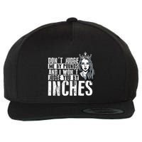 DonT Judge Me By Pounds And I WonT Judge You By Inches Wool Snapback Cap