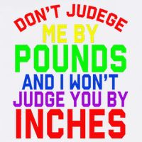 DonT Judge Me By Pounds And I WonT Judge You By Inches Baby Bodysuit