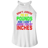 DonT Judge Me By Pounds And I WonT Judge You By Inches Women’s Perfect Tri Rocker Tank