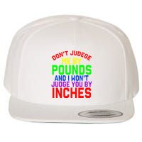 DonT Judge Me By Pounds And I WonT Judge You By Inches Wool Snapback Cap