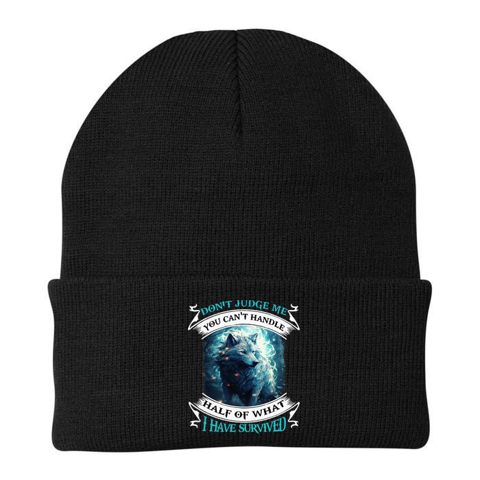 Don't Judge Me You Can't Handle Half Of What I Have Survived Knit Cap Winter Beanie