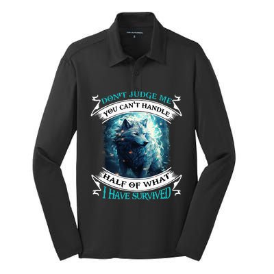 Don't Judge Me You Can't Handle Half Of What I Have Survived Silk Touch Performance Long Sleeve Polo