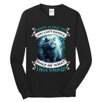 Don't Judge Me You Can't Handle Half Of What I Have Survived Tall Long Sleeve T-Shirt