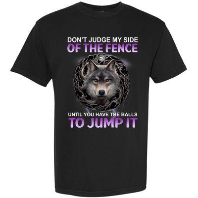 DonT Judge My Side Of The Fence Wolf Garment-Dyed Heavyweight T-Shirt