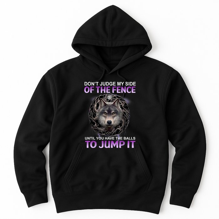 DonT Judge My Side Of The Fence Wolf Hoodie